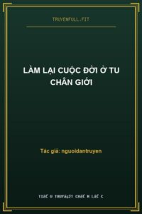 Làm Lại Cuộc Đời Ở Tu Chân Giới