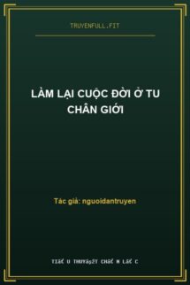 Làm Lại Cuộc Đời Ở Tu Chân Giới