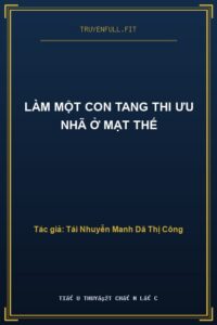 Làm Một Con Tang Thi Ưu Nhã Ở Mạt Thế