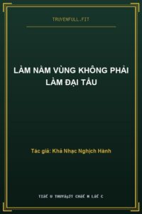 Làm Nằm Vùng Không Phải Làm Đại Tẩu