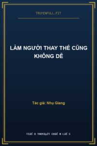 Làm Người Thay Thế Cũng Không Dễ
