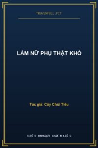 Làm Nữ Phụ Thật Khó