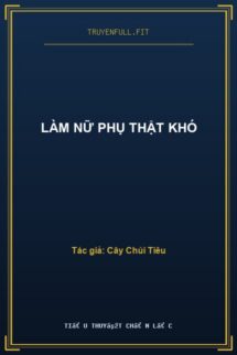Làm Nữ Phụ Thật Khó