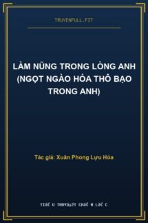 Làm Nũng Trong Lòng Anh (Ngọt Ngào Hóa Thô Bạo Trong Anh)