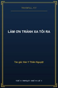 Làm Ơn Tránh Xa Tôi Ra