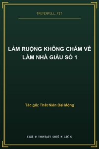 Làm Ruộng Không Chăm Về Làm Nhà Giàu Số 1