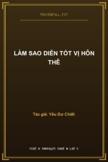 Làm Sao Diễn Tốt Vị Hôn Thê