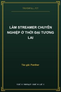 Làm Streamer Chuyên Nghiệp Ở Thời Đại Tương Lai
