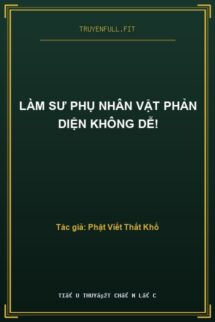 Làm Sư Phụ Nhân Vật Phản Diện Không Dễ!