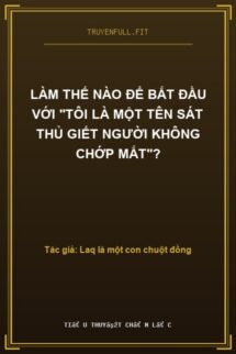 Làm Thế Nào Để Bắt Đầu Với “Tôi Là Một Tên Sát Thủ Giết Người Không Chớp Mắt”?