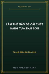 Làm Thế Nào Để Cái Chết Nặng Tựa Thái Sơn