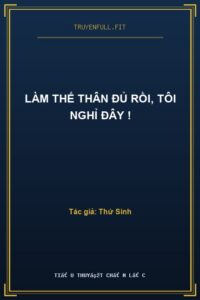 Làm Thế Thân Đủ Rồi, Tôi Nghỉ Đây !