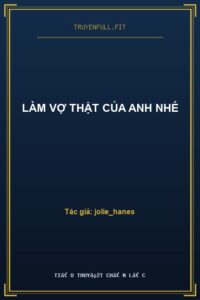 Làm Vợ Thật Của Anh Nhé