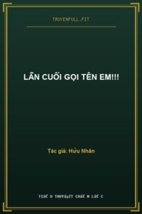 Lần Cuối Gọi Tên Em!!!