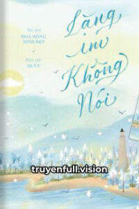 Lặng Im Không Nói – Phiêu Lượng Đích Mân Côi