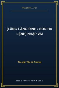 [Lãng Lãng Đinh / Sơn Hà Lệnh] Nhập Vai