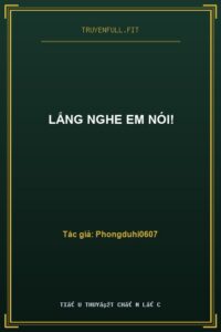 Lắng Nghe Em Nói!
