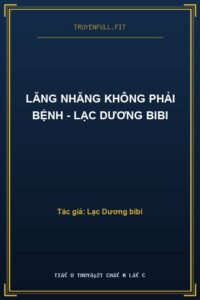 Lăng Nhăng Không Phải Bệnh – Lạc Dương bibi