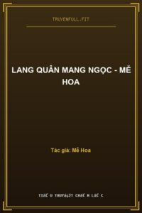 Lang Quân Mang Ngọc – Mễ Hoa