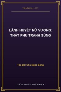 Lãnh Huyết Nữ Vương: Thất Phu Tranh Sủng