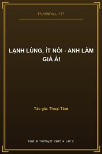 Lạnh Lùng, Ít Nói – Anh Làm Giá À!