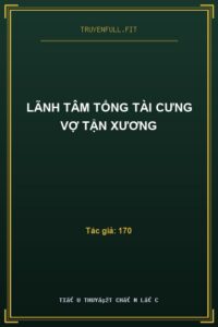 Lãnh Tâm Tổng Tài Cưng Vợ Tận Xương