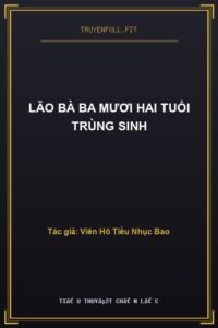 Lão Bà Ba Mươi Hai Tuổi Trùng Sinh