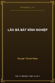 Lão Bà Bất Kính Nghiệp