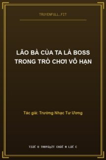 Lão Bà Của Ta Là Boss Trong Trò Chơi Vô Hạn