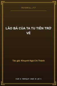 Lão Bà Của Ta Tu Tiên Trở Về