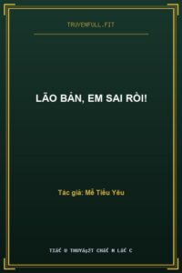 Lão Bản, Em Sai Rồi!