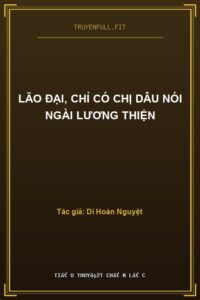 Lão Đại, Chỉ Có Chị Dâu Nói Ngài Lương Thiện