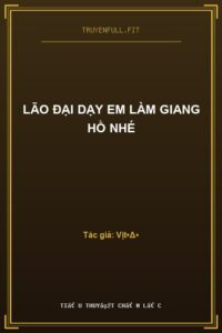 Lão Đại Dạy Em Làm Giang Hồ Nhé