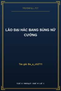 Lão Đại Hắc Bang Sủng Nữ Cường