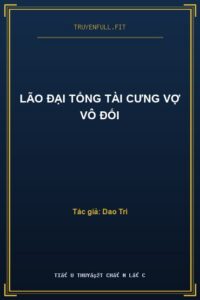 Lão Đại Tổng Tài Cưng Vợ Vô Đối
