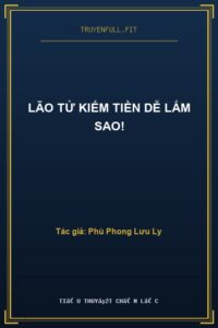 Lão Tử Kiếm Tiền Dễ Lắm Sao!
