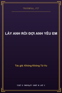 Lấy Anh Rồi Đợi Anh Yêu Em