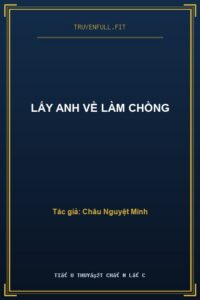 LẤY ANH VỀ LÀM CHỒNG