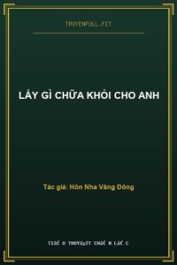 Lấy Gì Chữa Khỏi Cho Anh