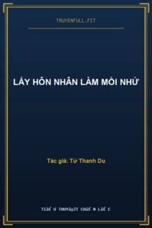 Lấy Hôn Nhân Làm Mồi Nhử