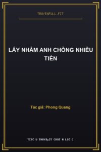 Lấy Nhầm Anh Chồng Nhiều Tiền