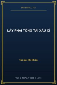 Lấy Phải Tổng Tài Xấu Xí