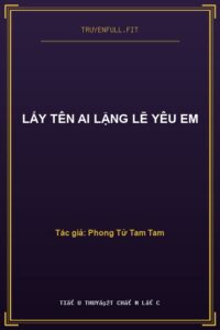 Lấy Tên Ai Lặng Lẽ Yêu Em
