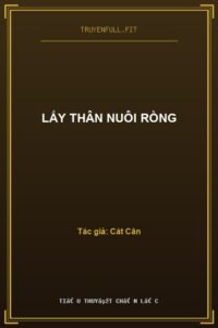 Lấy Thân Nuôi Rồng