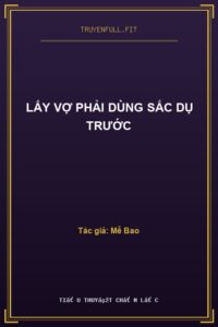 Lấy Vợ Phải Dùng Sắc Dụ Trước
