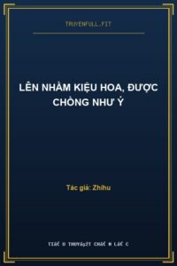 Lên Nhầm Kiệu Hoa, Được Chồng Như Ý