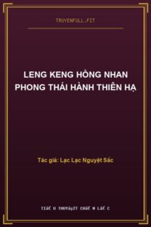 Leng Keng Hồng Nhan Phong Thái Hành Thiên Hạ