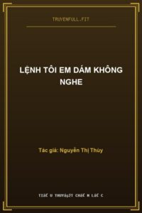 Lệnh Tôi Em Dám Không Nghe