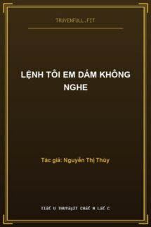 Lệnh Tôi Em Dám Không Nghe