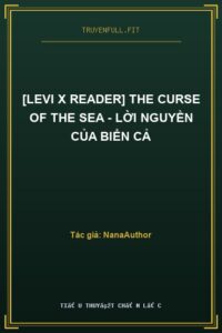 [Levi x Reader] The Curse Of The Sea – Lời Nguyền Của Biển Cả